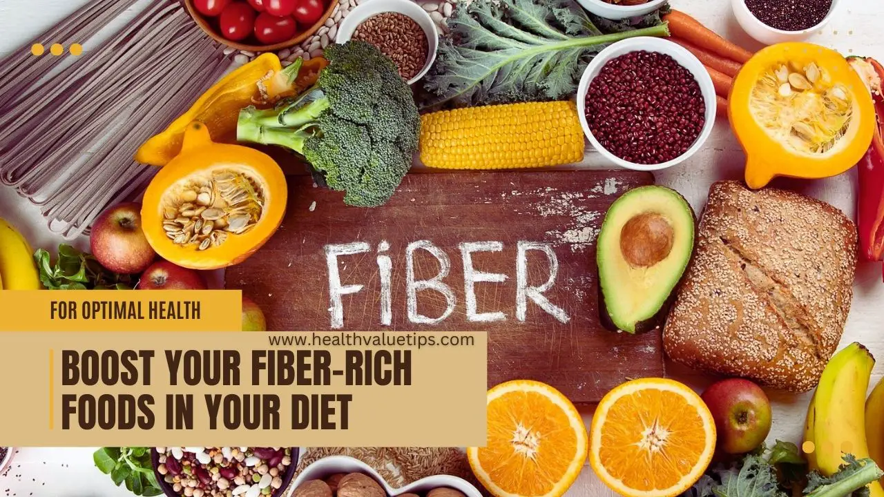 Boost your fiber-rich foods in your diet for optimal health, fiber foods