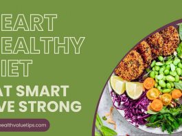 Heart-Healthy Diet: Eat Smart, Live Strong heart health